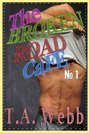 The Broken Road Cafe by T.A. Webb